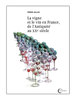 La Vigne et le vin en France, de l'Antiquité au XXe siècle